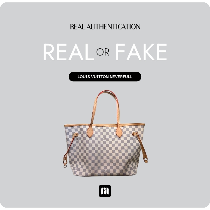 Real or Fake: The Louis Vuitton Neverfull 
